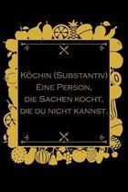 K�chin (Substantiv) Eine Person, die Sachen kocht, die du nicht kannst: Rezepte-Buch Kochbuch liniert DinA 5 zum Notieren eigener Rezepte und Liebling