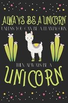 Always be a unicorn unless you can be a llamacorn then Always be a unicorn