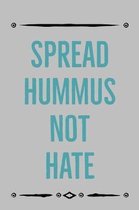 Spread Hummus: Not Hate - Specialty Peace, Vegan And Vegetarian Saying - Journal Notebook With Lines To Write In