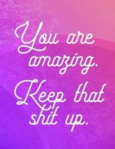 You are amazing. Keep that shit up.: Irreverent Self-Care Workbook and Planner for Caregivers of Children with Autism