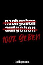 nachgeben - aufgeben - 100% geben - Lauftagebuch -: A5 Lauftagebuch mit Platz f�r Trainingspl�ne, Gewichtsverlauf und L�ufe I F�r alle die das Laufen