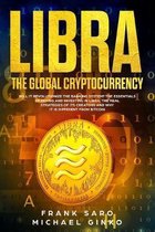 Libra: The Global Cryptocurrency: Will It Revolutionize the Banking System? The Essentials of Paying and Investing in Libra,