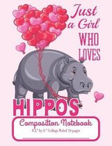Just A Girl Who Loves Hippos Composition Notebook 8.5 by 11 College Ruled 70 pages: Adorable African Hippo With Balloons And 8.5 x 11 Lined Workbook L
