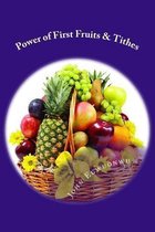 Power of First Fruits & Tithes: The Law of First Fruits