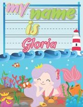 My Name is Gloria: Personalized Primary Tracing Book / Learning How to Write Their Name / Practice Paper Designed for Kids in Preschool a