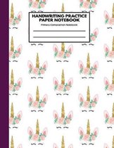 Handwriting Practice Paper Notebook Primary Composition Notebook: Unicorn Girl With Floral Golden Horn: Blank Writing Sheets Journal Workbook with Dot