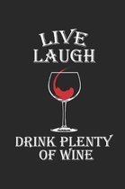 Live Laugh Drink Plenty Of Wine: Fun Daily Writing Notebook Blank Lined Wide Ruled Wine Drinker Gift for Women Him