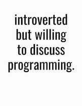 Introverted But Willing To Discuss Programming