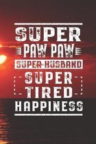 Super Paw Paw Super Husband Super Tired Happiness: Family life Grandpa Dad Men love marriage friendship parenting wedding divorce Memory dating Journa