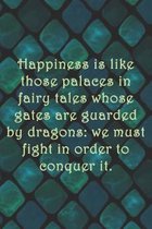 Happiness is like those palaces in fairy tales whose gates are guarded by dragons: we must fight in order to conquer it.: Dot Grid Paper