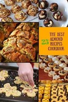 The Best Almond 25 Recipes Cookbook: The best cookbook almond flour sweet food