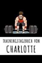 Trainingstagebuch von Charlotte: Personalisierter Tagesplaner f�r dein Fitness- und Krafttraining im Fitnessstudio oder Zuhause