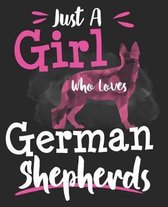 Just A Girl Who Loves German Shepherds: Lover Women Teens Dog Composition Notebook 100 Wide Ruled Pages Journal Diary