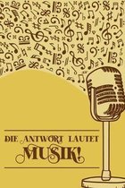 Die Antwort lautet Musik: Notenheft DIN-A5 mit 100 Seiten leerer Notenzeilen zum Notieren von Noten und Melodien f�r Komponistinnen, Komponisten