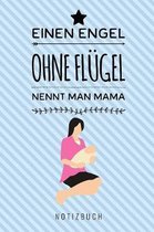 Einen Engel Ohne Fl gel Nennt Man Mama Notizbuch