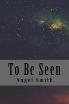 To Be Seen