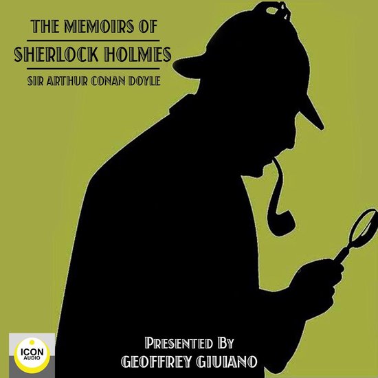 De Memoires van Sherlock Holmes, Sir Arthur Conan Doyle, gepresenteerd door Geoffrey Giuilano. Zwart silhouet van Sherlock Holmes met pijp en vergrootglas tegen een olijfgroene achtergrond.