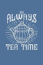 It's Always Tea Time: Small College Ruled Notebook