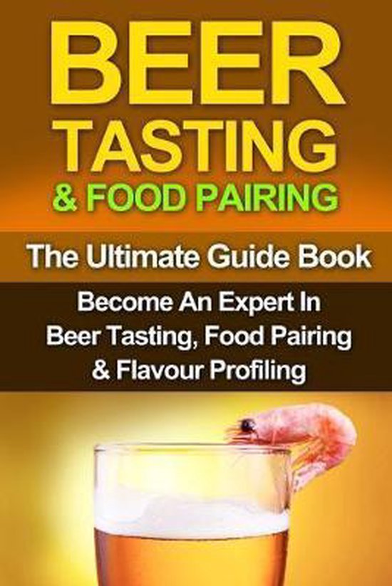 Beer, Beer Brewing, Beer Bible, Beer Making Beer Tasting & Food