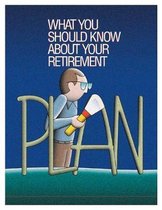 What You Should Know About Your Retirement Plan