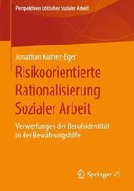 Perspektiven kritischer Sozialer Arbeit- Risikoorientierte Rationalisierung Sozialer Arbeit