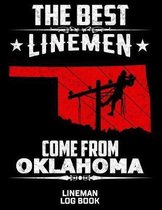 The Best Linemen Come From Oklahoma Lineman Log Book: Great Logbook Gifts For Electrical Engineer, Lineman And Electrician, 8.5 X 11, 120 Pages White