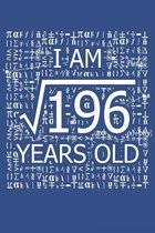 I Am 196 Years Old: I Am Square Root of 196 14 Years Old Math Line Notebook