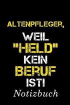 Altenpfleger, Weil Held Kein Beruf Ist Notizbuch: - Notizbuch mit 110 linierten Seiten - Format 6x9 DIN A5 - Soft cover matt -