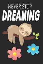 Never Stop Dreaming: Sloth Activity Birthday Journal or Notebook with Lined and Blank Pages for Kids, Boys, Girls and Adults