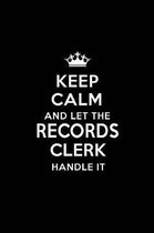 Keep Calm and Let the Records Clerk Handle It: Blank Lined Records Clerk Journal Notebook Diary as a Perfect Birthday, Appreciation day, Business, Tha