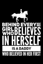 Behind every great Horse Girl who believes in herself is a Daddy who believed in her first: Horse lovers Notebook, Journal Or Notepad - Cute Horses Lo