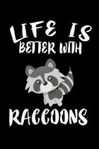 Life Is Better With Raccoons