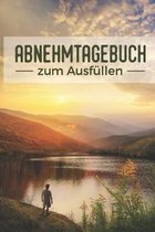 Abnehmtagebuch zum Ausf�llen: Di�tplaner zum Dokumentieren deiner Fortschritte