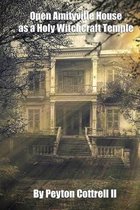 Open Amityville House as a Holy Witchcraft Temple