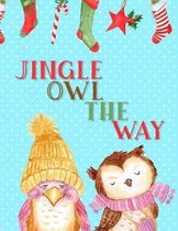 Jingle Owl the Way: Christmas Themed Owl Notebook - Gift for Owl Lover Friend - Large 8.5x11 Size with 100 Pages of Wide Ruled Lines