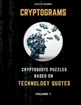 Cryptograms - Cryptoquote Puzzles Based on Technology Quotes - Volume 1: Activity Book For Adults - Perfect Gift for Puzzle Lovers
