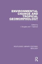 Routledge Library Editions: Geology- Environmental Change and Tropical Geomorphology