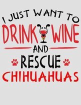 I Just Want to Drink Wine and Rescue Chihuahuas: 2020 Chihuahua Planner for Dog Owner