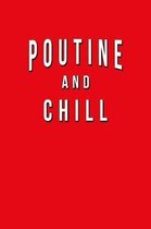 Poutine And Chill: Funny Journal With Lined Wide Ruled Paper For Foodies, Canadian Food Lovers & Fans. Humorous Quote Slogan Sayings Note