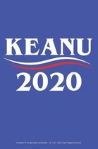 Keanu 2020 - A Better Presidential Candidate: 6 x 9 100 Lined Paged Journal