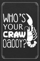 Who's Your Craw Daddy?: Crawfish Seafood Ocean Funny 120 Page Blank Lined Notebook Journal