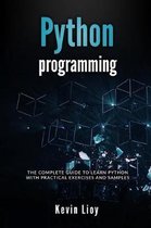 Python Programming: The complete guide to learn Python with practical exercises and samples. Includes Python for Beginners and Python Adva