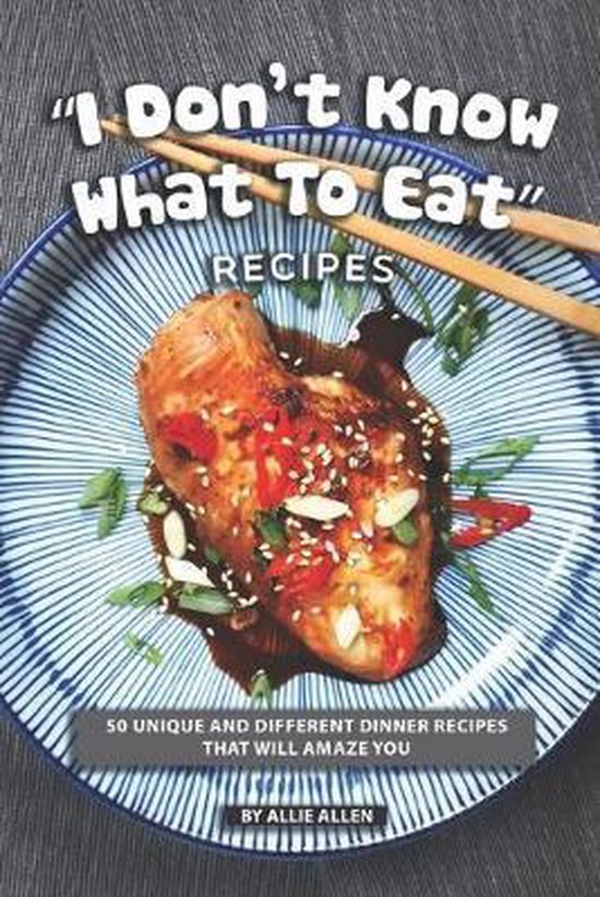 I Don t Know What To Eat Recipes Allie Allen 9781690689454 i-don-t-know-what-to-eat-recipes-allie-allen-9781690689454