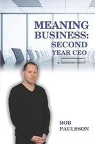 Meaning Business: Second Year CEO: A business novel