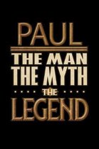 Paul The Man The Myth The Legend: Paul Journal 6x9 Notebook Personalized Gift For Male Called Paul