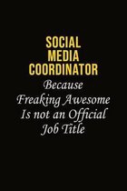 Social Media Coordinator Because Freaking Awesome Is Not An Official Job Title: Career journal, notebook and writing journal for encouraging men, wome