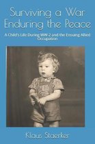 Surviving a War Enduring the Peace: A Child's Life During WW-2 and the Ensuing Allied Occupation