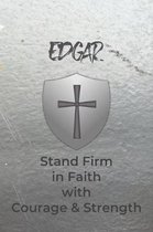 Edgar Stand Firm in Faith with Courage & Strength: Personalized Notebook for Men with Bibical Quote from 1 Corinthians 16:13