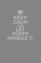 Keep Calm And Let Poppy Handle It: 6 x 9 Notebook for a Beloved Grandpa