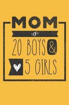 MOM of 20 BOYS & 5 GIRLS: Perfect Notebook / Journal for Mom - 6 x 9 in - 110 blank lined pages